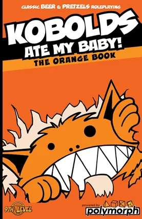 Kobolds Ate My Baby! The Orange Book