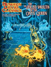 Dungeon Crawl Classics #101: Veiled Vaults of the Onyx Queen