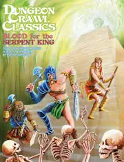 Dungeon Crawl Classics 2017 Convention Module: Blood for the Serpent King