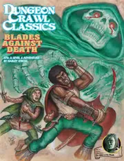 Dungeon Crawl Classics #74: Blades Against Death