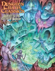 Dungeon Crawl Classics #91: Journey to the Center of Aereth