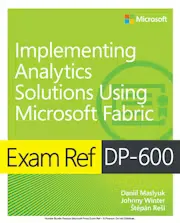 Exam Ref DP-600 Implementing Analytics Solutions Using Microsoft Fabric