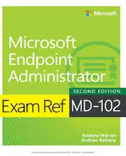 Exam Ref MD-102 Microsoft Endpoint Administrator, Second Edition