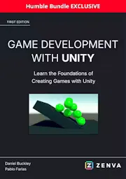 Game Development with Unity: Learn the Foundations of Creating Games with Unity