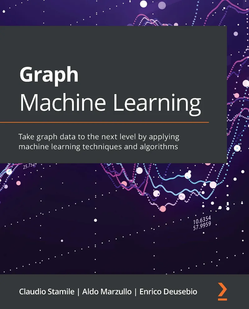 Graph Machine Learning - Second Edition