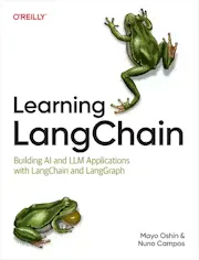Learning Langchain: Building Ai and Llm Applications With Langchain and Langgraph