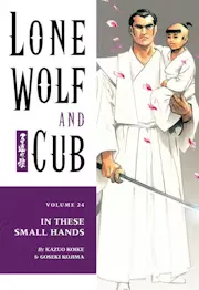 Lone Wolf and Cub Vol. 24: In These Small Hands