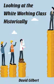 Looking at the White Working Class Historically