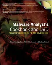 Malware Analyst's Cookbook and DVD: Tools and Techniques for Fighting Malicious Code