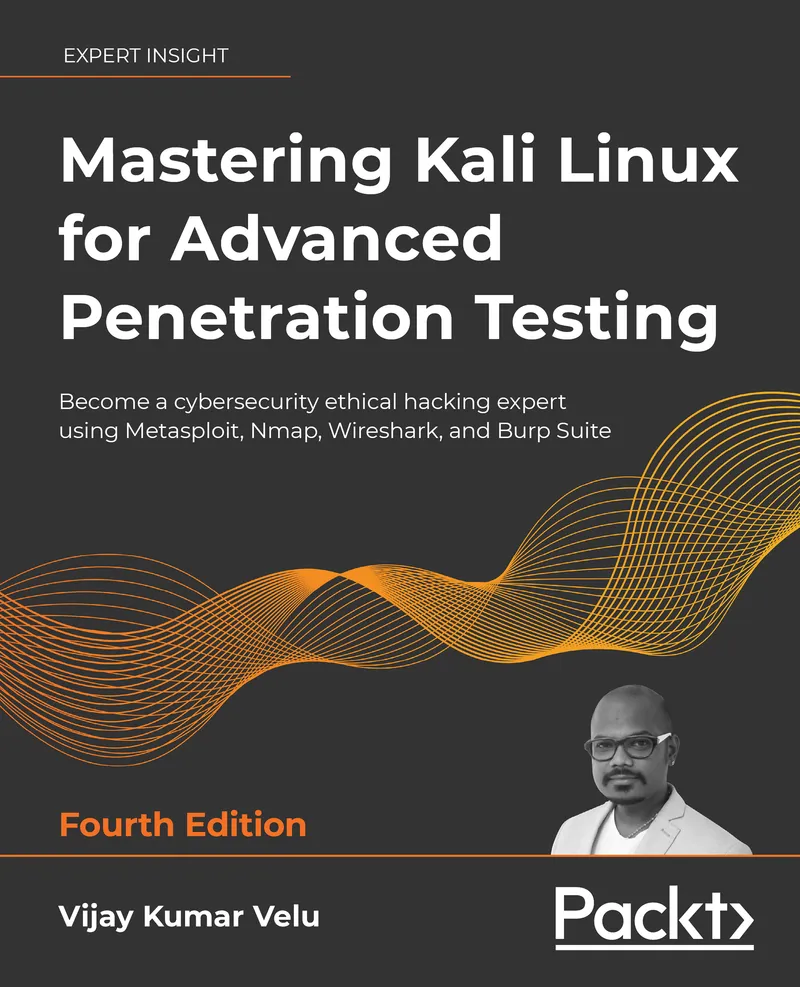Mastering Kali Linux for Advanced Penetration Testing - Fourth Edition