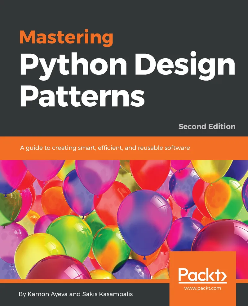 Mastering Python Design Patterns - Second Edition