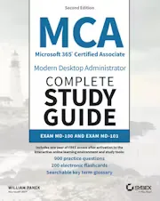 MCA Microsoft 365 Certified Associate Modern Desktop Administrator Complete Study Guide with 900 Practice Test Questions: Exam MD-100 and Exam MD-101, 2nd Edition