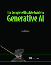 The Complete Obsolete Guide to Generative AI