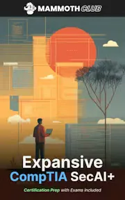 The Expansive CompTIA SecAI+ Certification Prep with 2 Practice Exams