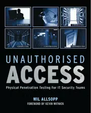Unauthorised Access: Physical Penetration Testing For IT Security Teams
