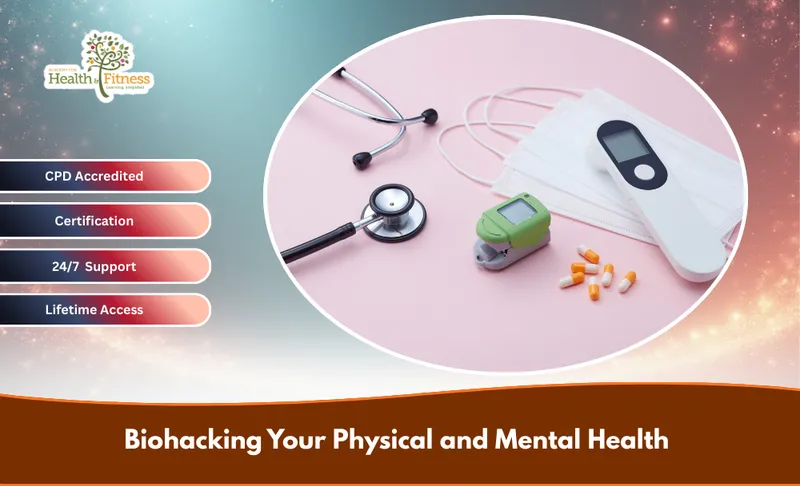 Biohacking Your Physical and Mental Health