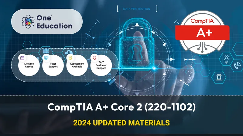 CompTIA A+ Core 2 (220-1102) Course