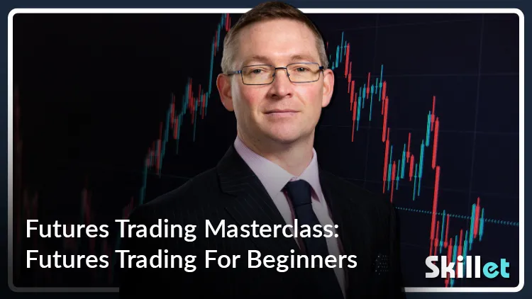 Futures Trading Masterclass: Futures Trading For Beginners