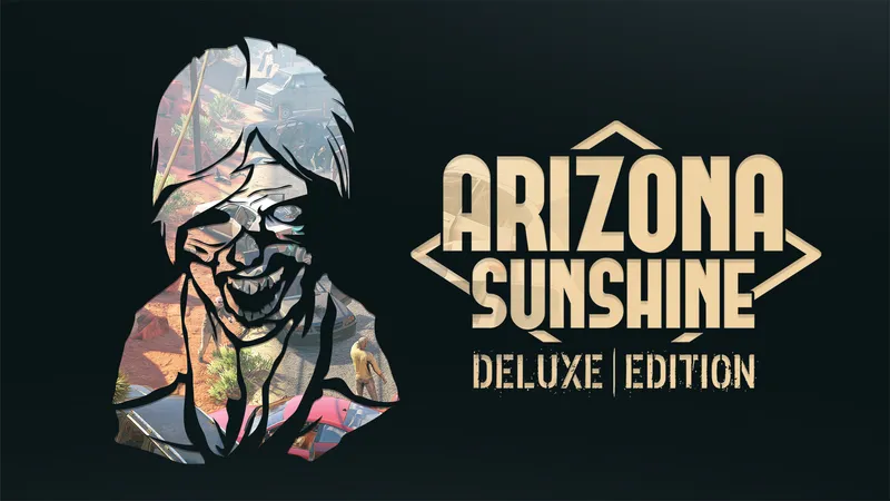 Arizona Sunshine: Deluxe Edition