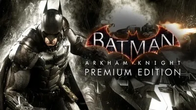 Batman™: Arkham Knight Premium Edition