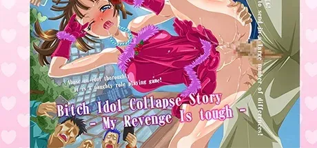 Bitch Idol Collapse Story - My Revenge Is tough