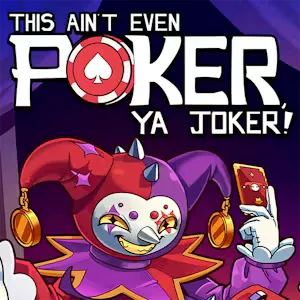 This Ain't Even Poker, Ya Joker