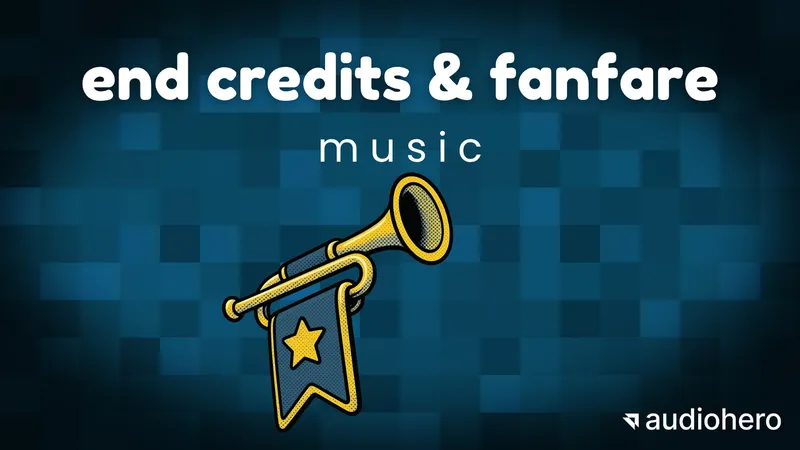 End Credits & Fanfare