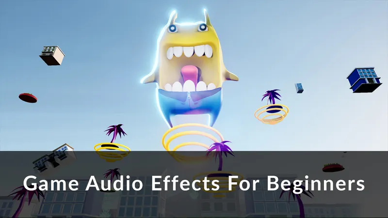 Game Audio Effects for Beginners