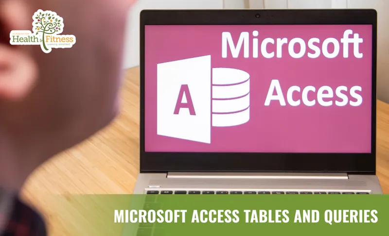 Microsoft Access Tables and Queries